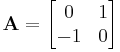 \mathbf A = \begin{bmatrix}
0 & 1\\
-1 & 0\end{bmatrix}