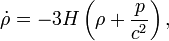 \dot{\rho} = -3 H \left(\rho + \frac{p}{c^2}\right),