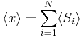 \langle x \rangle = \sum_{i=1}^{N} \langle S_{i} \rangle