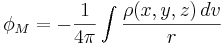  \phi_M = - {1\over 4 \pi} \int {\rho (x, y, z)\, dv \over r} \; 