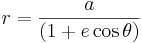 r = {a \over (1 + e \cos \theta) }