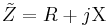 \tilde{Z} = R + j\Chi \quad