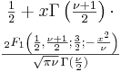 \begin{matrix}
     \frac{1}{2} + x \Gamma \left( \frac{\nu+1}{2} \right)  \cdot\\[0.5em]
     \frac{\,_2F_1 \left ( \frac{1}{2},\frac{\nu+1}{2};\frac{3}{2};
           -\frac{x^2}{\nu} \right)}
     {\sqrt{\pi\nu}\,\Gamma (\frac{\nu}{2})}
     \end{matrix}