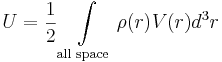 U = \frac{1}{2}\int \limits_{\text{all space}} \rho(r)V(r)d^3r 