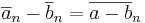 \overline{a}_n - \overline{b}_n = \overline{a - b}_n