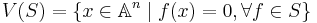 V(S) = \{x \in \mathbb{A}^n \mid f(x) = 0, \forall f \in S\}