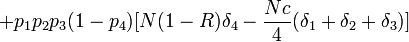 +p_1 p_2 p_3 (1 - p_4) [ N(1-R) \delta_4 - \frac{Nc}{4} (\delta_1 + \delta_2 + \delta_3) ]