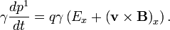  \gamma \frac{d p^1}{d t} = q \gamma \left( E_x + \left(\mathbf{v} \times \mathbf{B} \right)_x \right) .\,