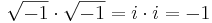 \sqrt{-1} \cdot \sqrt{-1}=i \cdot i=-1