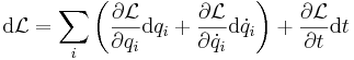 
\mathrm{d} \mathcal{L} = \sum_i \left ( \frac{\partial \mathcal{L}}{\partial q_i} \mathrm{d} q_i + \frac{\partial \mathcal{L}}{\partial {\dot q_i}} \mathrm{d} {\dot q_i} \right ) + \frac{\partial \mathcal{L}}{\partial t} \mathrm{d}t
