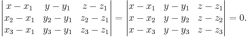 \begin{vmatrix} 
x - x_1 & y - y_1 & z - z_1 \\
x_2 - x_1 & y_2 - y_1& z_2 - z_1 \\
x_3 - x_1 & y_3 - y_1 & z_3 - z_1 
\end{vmatrix} =\begin{vmatrix} 
x - x_1 & y - y_1 & z - z_1 \\
x - x_2 & y - y_2 & z - z_2 \\
x - x_3 & y - y_3 & z - z_3 
\end{vmatrix} = 0. 