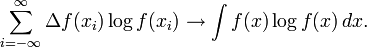 \sum_{i=-\infty}^{\infty} \Delta f(x_i) \log f(x_i) \to \int f(x) \log f(x)\, dx.