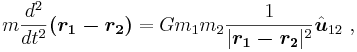 m\frac{d^2}{dt^2}\boldsymbol{\left(r_1-r_2\right)} = Gm_1m_2  \frac{1}{|\boldsymbol{r_1-r_2}|^2}\hat{\boldsymbol{u}}_{12}\ ,