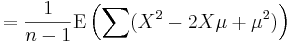 {}= \frac{1}{n-1} \operatorname{E}\left(\sum( X^2 -2X \mu + \mu^2)\right)