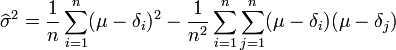 \widehat\sigma^2 = \frac{1}{n} \sum_{i=1}^{n} (\mu - \delta_i)^2 -\frac{1}{n^2}\sum_{i=1}^n\sum_{j=1}^n (\mu - \delta_i)(\mu - \delta_j)