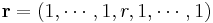 \mathbf{r}=(1, \cdots, 1, r, 1, \cdots, 1)