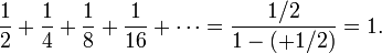 \frac12+\frac14+\frac18+\frac{1}{16}+\cdots=\frac{1/2}{1-(+1/2)} = 1.