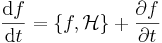 \frac{\mathrm{d}f}{\mathrm{d}t} = \{f, \mathcal{H}\} + \frac{\partial f}{\partial t}