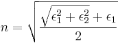  n = \sqrt{\frac{\sqrt{\epsilon_1^2+\epsilon_2^2}+\epsilon_1}{2}}