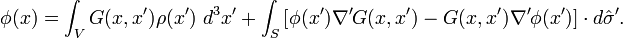 \phi(x) = \int_V G(x,x') \rho(x')\ d^3x' + \int_S \left[\phi(x')\nabla' G(x,x') - G(x,x')\nabla'\phi(x')\right] \cdot d\hat\sigma'.