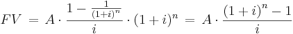 FV \,=\,A\cdot\frac{1-\frac{1}{\left(1+i\right)^n}}{i} \cdot (1+i)^n \,=\,A\cdot\frac{\left(1+i\right)^n-1}{i}