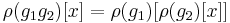 \rho(g_1 g_2)[x]=\rho(g_1)[\rho(g_2)[x]]