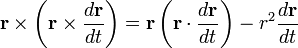 
\mathbf{r} \times \left( \mathbf{r} \times \frac{d\mathbf{r}}{dt} \right) = \mathbf{r} \left(\mathbf{r} \cdot \frac{d\mathbf{r}}{dt} \right) - r^{2} \frac{d\mathbf{r}}{dt} 
