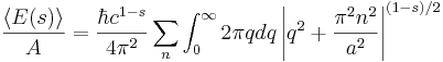 \frac{\langle E(s) \rangle}{A} = 
\frac{\hbar c^{1-s}}{4\pi^2} \sum_n \int_0^\infty 2\pi qdq 
\left \vert q^2 + \frac{\pi^2 n^2}{a^2} \right\vert^{(1-s)/2}