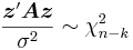 \frac{\boldsymbol{z}'\boldsymbol{A}\boldsymbol{z}}{\sigma^2}\sim \chi^2_{n-k}