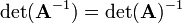 \det(\mathbf{A}^{-1}) = \det(\mathbf{A})^{-1}