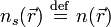 n_s(\vec r)\ \stackrel{\mathrm{def}}{=}\  n(\vec r)