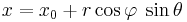 \, x = x_0 + r \cos \varphi \; \sin \theta 