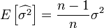 E \left[ \widehat{\sigma^2}  \right]= \frac{n-1}{n}\sigma^2