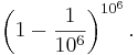 \left(1-\frac{1}{10^6}\right)^{10^6}.