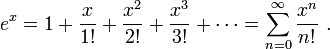 e^x = 1 + \frac{x}{1!} + \frac{x^2}{2!} + \frac{x^3}{3!} + \cdots = \sum_{n=0}^\infty\frac{x^n}{n!}~.