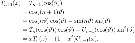 \begin{align}
 T_{n+1}(x) &= T_{n+1}(\cos(\vartheta)) \\
            &= \cos((n + 1)\vartheta) \\
            &= \cos(n\vartheta)\cos(\vartheta) - \sin(n\vartheta)\sin(\vartheta) \\
            &= T_n(\cos(\vartheta))\cos(\vartheta) - U_{n-1}(\cos(\vartheta))\sin^2(\vartheta) \\
            &= xT_n(x) - (1 - x^2)U_{n-1}(x). \\
\end{align}