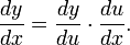 \frac{dy}{dx} = \frac{dy}{du} \cdot \frac{du}{dx}.