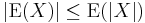 |\operatorname{E}(X)| \leq \operatorname{E}(|X|)