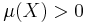 \mu(X)>0