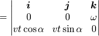 = \begin{vmatrix} \boldsymbol{i}&\boldsymbol{j}&\boldsymbol{k} \\ 0 & 0 & \omega  \\  v t \cos \alpha  & vt  \sin \alpha  & 0 \end{vmatrix}\ 