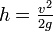 h = \tfrac{v^2}{2g}