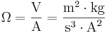 \Omega = \dfrac{\mbox{V}}{\mbox{A}} = \dfrac{\mbox{m}^2 \cdot \mbox{kg}}{\mbox{s}^{3} \cdot \mbox{A}^2}