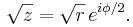 \sqrt{z} = \sqrt{r} \, e^{i\phi/2}.