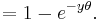  = 1 - e^{-y \theta}.\, 