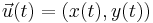 \vec u(t) = (x(t), y(t)) 