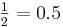 \textstyle\frac{1}{2} = 0.5\,