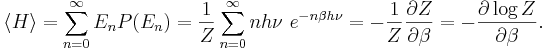 
\langle H \rangle = \sum_{n=0}^{\infty} E_{n} P(E_{n}) =
\frac{1}{Z} \sum_{n=0}^{\infty} nh\nu \ e^{-n\beta h\nu} = 
-\frac{1}{Z} \frac{\partial Z}{\partial \beta} = 
-\frac{\partial \log Z}{\partial \beta}.
