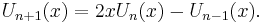 U_{n+1}(x) = 2xU_n(x) - U_{n-1}(x). \,\!