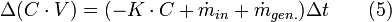 \Delta (C \cdot V)=(-K \cdot C+ \dot m_{in} +\dot m_{gen.})\Delta t \qquad (5)