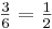 \tfrac{3}{6}=\tfrac{1}{2}